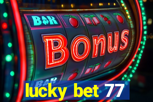 lucky bet 77